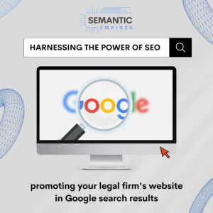 Harnessing the Power of SEO: Promoting Your Legal Firm’s Website in Google Search Results