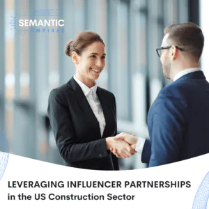 Leveraging Influencer Partnerships in the US Construction Sector