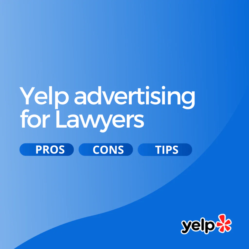 Yelp Advertising for Lawyers: Pros, Cons, Tips