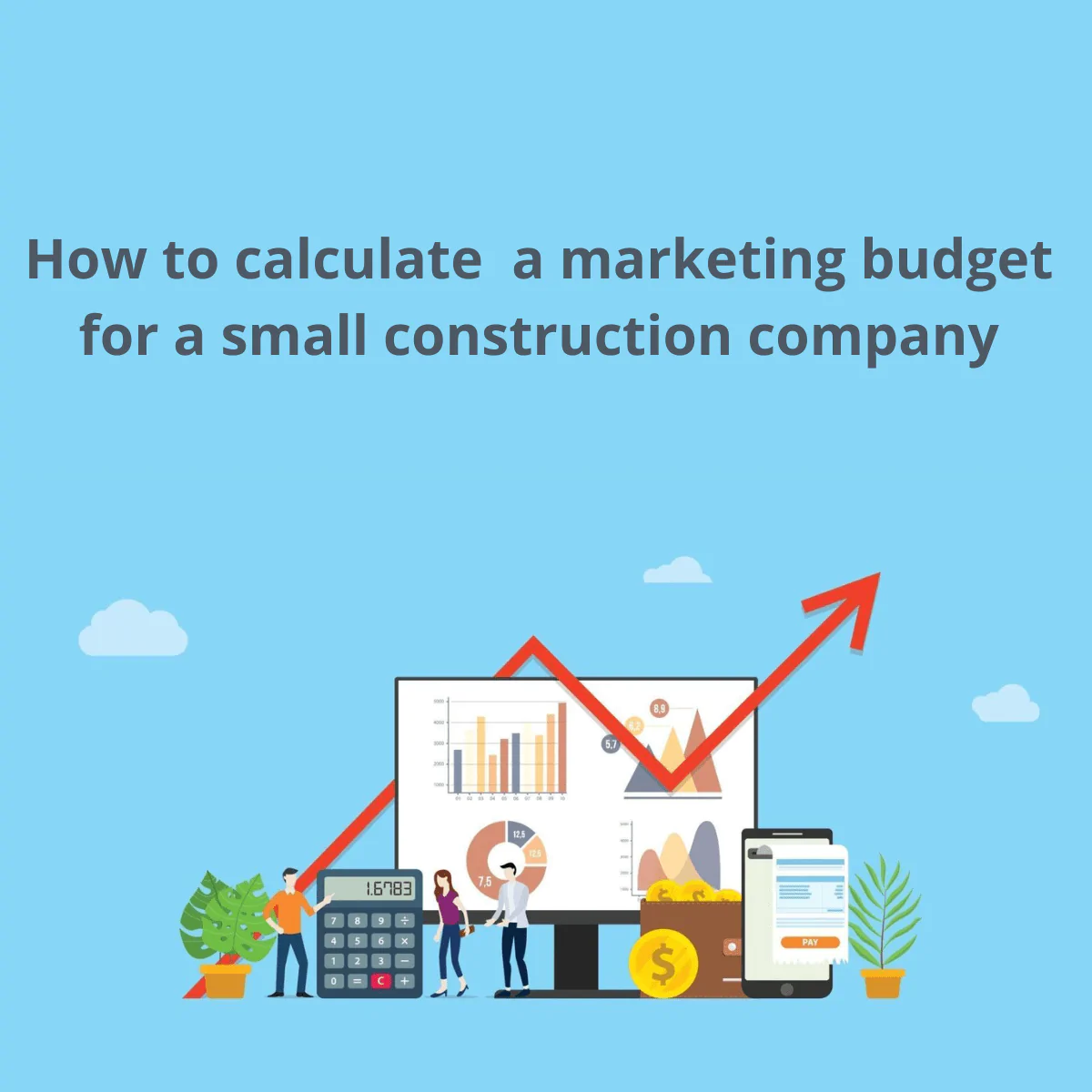 How to calculate a marketing budget for a small construction company