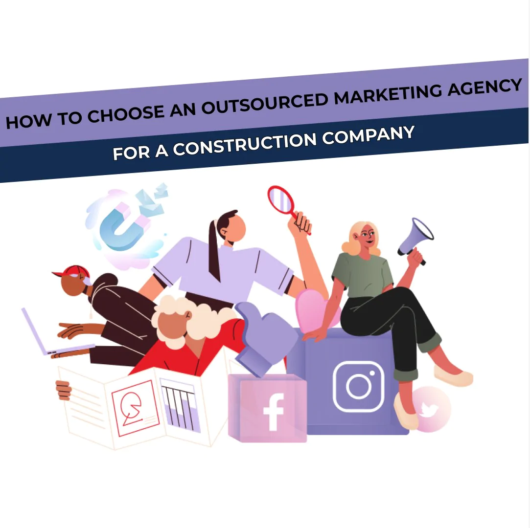 How to choose an outsourced marketing agency for a construction company